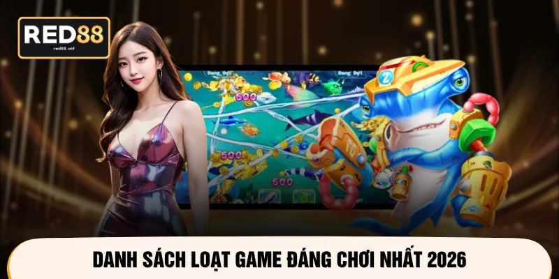 Danh sách loạt game đáng chơi nhất 2026