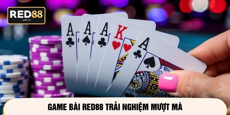 Game bài RED88 trải nghiệm mượt mà