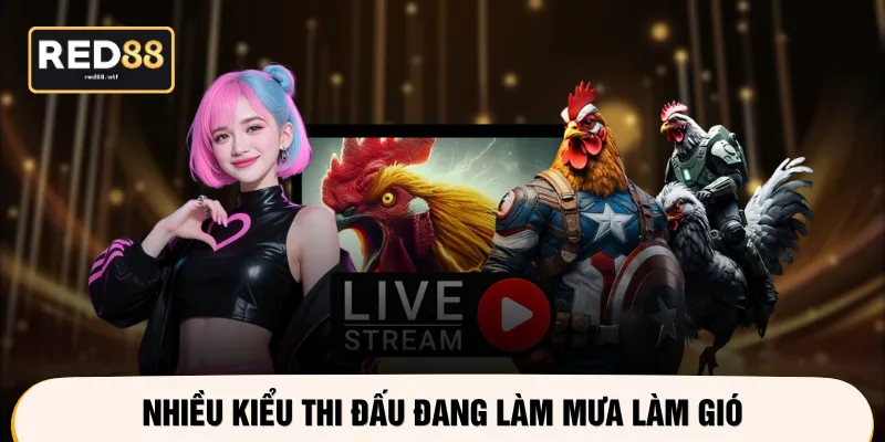Nhiều kiểu thi đấu đang làm mưa làm gió