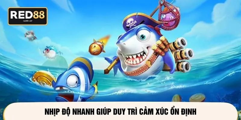 Nhịp độ nhanh giúp duy trì cảm xúc ổn định