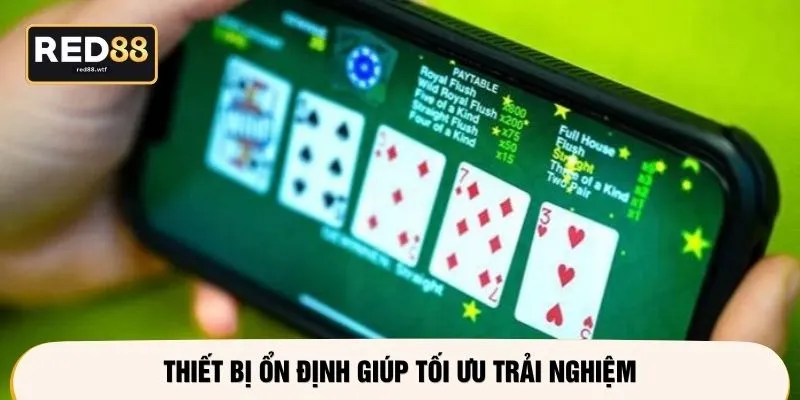 Thiết bị ổn định giúp tối ưu trải nghiệm