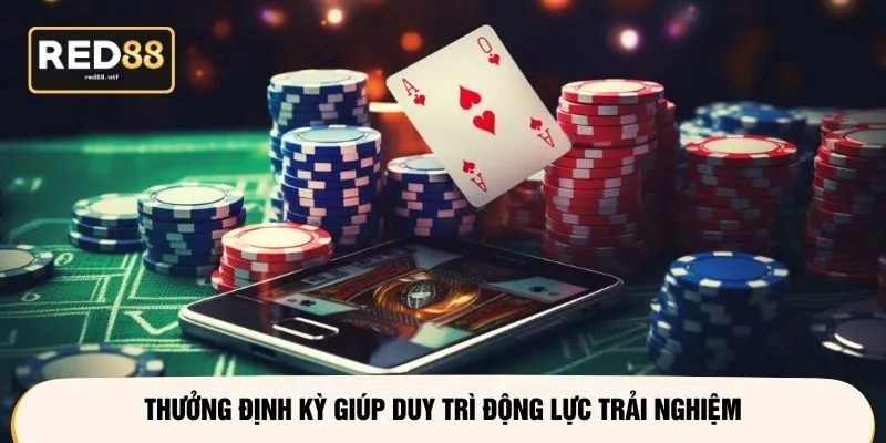 Thưởng định kỳ giúp duy trì động lực trải nghiệm