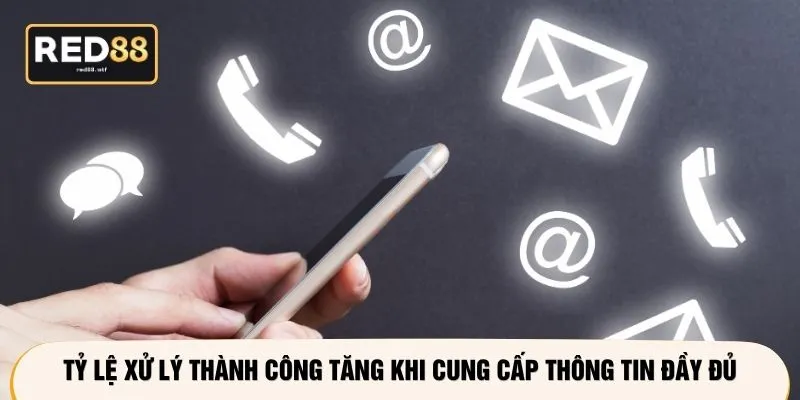 Tỷ lệ xử lý thành công tăng khi cung cấp thông tin đầy đủ